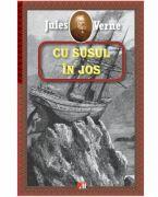 Cu susul in jos - Jules Verne (ISBN: 9786060502630)