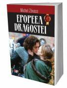 Epopeea dragostei - Michel Zevaco (ISBN: 9786060502470)