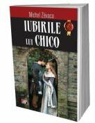Iubirile lui Chico - Michel Zevaco (ISBN: 9786060502517)