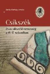 Csíkszék és a csíkszéki nemesség a 16-17. században (ISBN: 9786067392173)