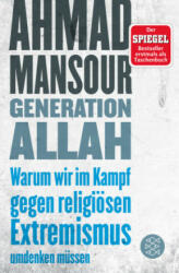 Generation Allah. Warum wir im Kampf gegen religiösen Extremismus umdenken müssen - Ahmad Mansour (ISBN: 9783596034451)