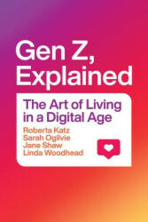 Gen Z Explained: The Art of Living in a Digital Age (ISBN: 9780226823966)