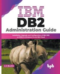 IBM DB2 Administration Guide (ISBN: 9789355511799)