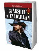 Sfarsitul lui Pardaillan - Michel Zevaco (ISBN: 9786060502548)