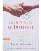 Cand visele se implinesc - Eric Ludy (ISBN: 9789738960145)