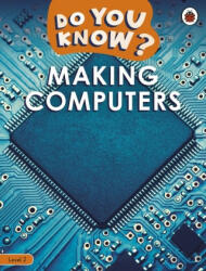 Do You Know? Level 2 - Making Computers - Ladybird (2022)