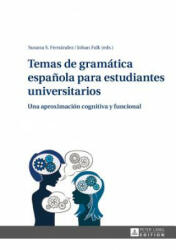 Temas de Gramatica Espanola Para Estudiantes Universitarios - Susana S. Fernández, Johan Falk (ISBN: 9783631626993)
