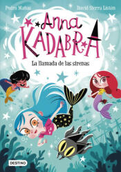 Anna Kadabra 10. La llamada de las sirenas - Pedro Mañas (ISBN: 9788408260097)