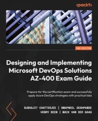 Designing and Implementing Microsoft DevOps Solutions AZ-400 Exam Guide - Second Edition - Swapneel Deshpande, Maik van der Gaag (ISBN: 9781803240664)