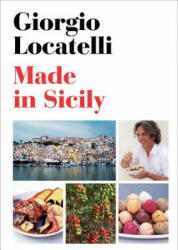 Made in Sicily - Giorgio Locatelli, Sheila Keating, Lisa Linder (ISBN: 9780062130372)