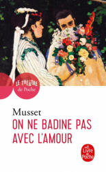 On Ne Badine Pas Avec L Amour - A. De Musset, de Musset (ISBN: 9782253180036)