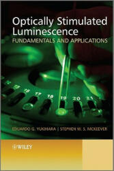 Optically Stimulated Luminescence - Fundamentals and Applications - Stephen McKeever, Eduardo G. Yukihara (ISBN: 9780470697252)
