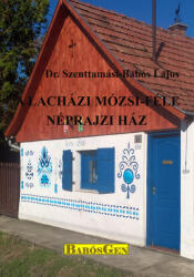 A lacházi Mózsi-féle néprajzi ház (ISBN: 9786156441027)