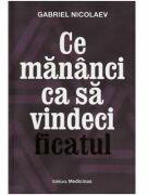 Ce mananci ca sa vindeci ficatul - Gabriel Nicolaev (ISBN: 9786069491669)