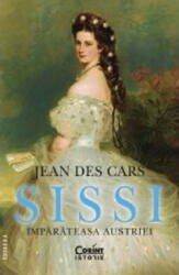Sissi, imparateasa Austriei - Jean Des Cars (ISBN: 9786060881162)