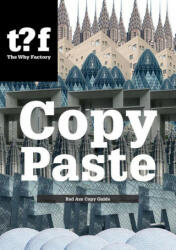 Copy Paste - Bad Ass Copy Guide, the Why Factory - Winy Maas, Fleix Madrazo, Bernard Hulsman (ISBN: 9789462081642)