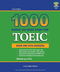 Columbia 1000 Words You Must Know for TOEIC: Book One with Answers - Richard Lee Ph D (ISBN: 9781927647295)