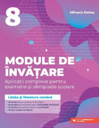 Limba si literatura romana. Module de invatare pentru Evaluarea Nationala si Olimpiada clasa a 8-a - Mihaela Dobos (ISBN: 9789734737543)
