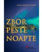 Zbor peste noapte - Angela Madalina Lazar (ISBN: 9786062815066)