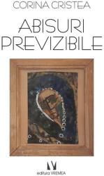 Abisuri previzibile - Corina Cristea (ISBN: 9786060811329)