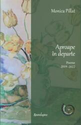 Aproape in departe. Poeme 2019-2022 - Monica Pillat (ISBN: 9786068944920)