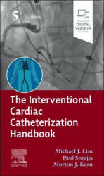 Interventional Cardiac Catheterization Handbook - Michael J. Lim, Paul Sorajja, Morton L. Kern (ISBN: 9780323790666)