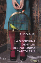 La signorina Gentilin dell'omonima cartoleria - Aldo Busi (ISBN: 9788817073899)