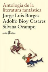 Antología de la literatura fantástica - Bioy Casares, Adolfo, Borges, J. L. , Ocampo, Silvia (ISBN: 9788435017947)