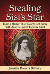 Stealing Sisi's Star - Jennifer Bowers Bahney (ISBN: 9780786497225)