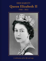 Her Majesty Queen Elizabeth II: 1926-2022 (ISBN: 9781841659619)