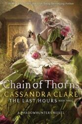 The Last Hours 3: Chain of Thorns (ISBN: 9781665938952)