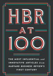 HBR at 100 - Michael E. Porter, Clayton M. Christensen, W. Chan Kim, Renee A. Mauborgne (ISBN: 9781647824754)