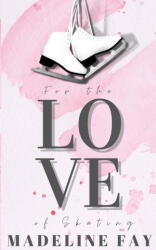 For the Love of Skating - Madeline Fay (ISBN: 9781088040515)