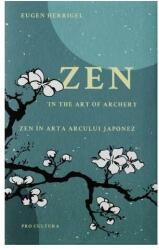 Zen în arta arcului japonez/Zen in the art of archery (ISBN: 9786069508381)