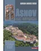 Rasnov - Arx Suprema. Studii istorice si arheologice privitoare la cetate - Adrian Andrei Rusu (ISBN: 9786060204886)