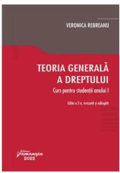 Teoria generala a dreptului. Curs pentru studentii anului 1. Editia a 2-a - Veronica Rebreanu (ISBN: 9786062721404)