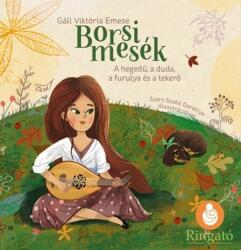 Borsi mesék - A hegedű, a duda, a furulya és a tekerő (ISBN: 9786156218070)