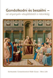Gondolkodni és beszélni - az anyanyelv-elsajátítástól a retorikáig (ISBN: 9786158183031)
