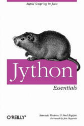 Jython Essentials - Samuele Pedroni (ISBN: 9780596002473)