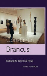 Constantin Brancusi - James Pearson (2010)