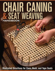 Chair Caning & Seat Weaving Handbook - Skills Institute Press (ISBN: 9781565235564)