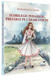 Florilegiu pedagogic, presarat pe cararea vietii - Ioana-Raluca Tamas (ISBN: 9786062615550)