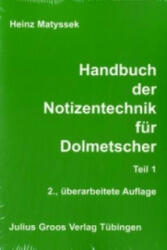 Handbuch der Notizentechnik für Dolmetscher - Heinz Matyssek (2013)