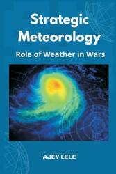 Strategic Meteorology: Role of Weather in Wars (ISBN: 9789393499820)