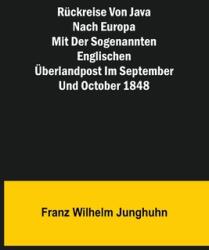 Rckreise von Java nach Europa mit der sogenannten englischen berlandpost im September und October 1848 (ISBN: 9789356704244)