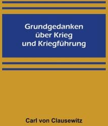 Grundgedanken ber Krieg und Kriegfhrung (ISBN: 9789356703926)