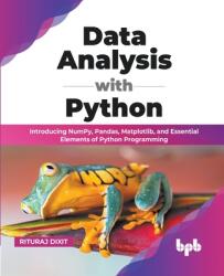 Data Analysis with Python: Introducing NumPy Pandas Matplotlib and Essential Elements of Python Programming (ISBN: 9789355511034)