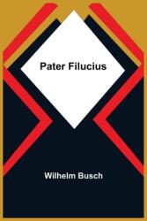 Pater Filucius (ISBN: 9789356578562)