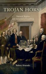 Trojan Horse: Natural Rights and America's Founding (ISBN: 9789076660691)