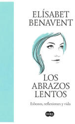 Los abrazos lentos. Esbozos, reflexiones y vida (ISBN: 9788491297192)
